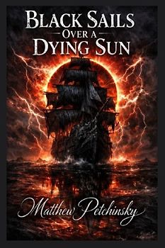 Black Sails Over a Dying Sun