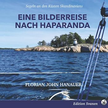 Bilderreise nach Haparanda: Segeln an den Küsten Skandinaviens
