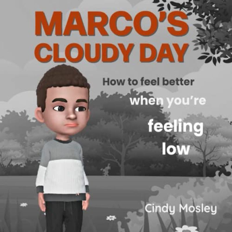 Marco's Cloudy Day: How to feel better when you're feeling low