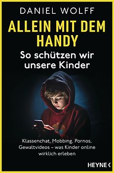 Allein mit dem Handy: So schützen wir unsere Kinder