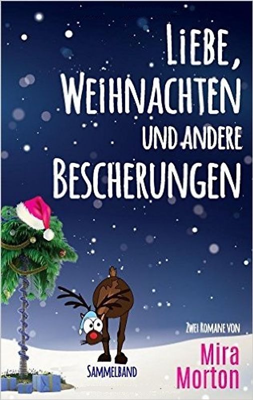 Liebe, Weihnachten und andere Bescherungen. Zwei romantische Komödien im Weihnachts-Sammelband