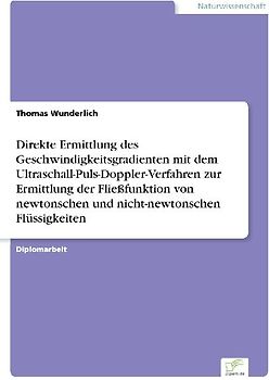 Direkte Ermittlung des Geschwindigkeitsgradienten mit dem Ultraschall-Puls-Doppler-Verfahren zur Ermittlung der Fließfunktion von newtonschen und nicht-newtonschen Flüssigkeiten