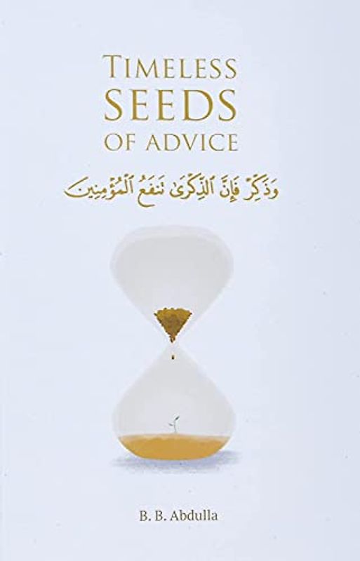 Timeless Seeds of Advice: The Sayings of Prophet Muhammad ﷺ , Ibn Taymiyyah, Ibn al-Qayyim, Ibn al-Jawzi and Other Prominent Scholars in Bringing ... in Bringing Comfort and Hope to the Soul
