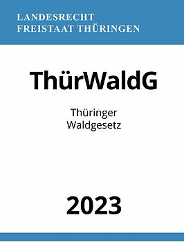 Thüringer Waldgesetz - ThürWaldG 2023