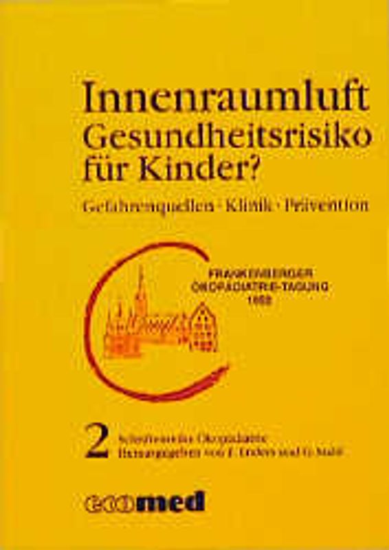 Schriftenreihe Ökopädiatrie / Innenraumluft. Gefahrenquellen - Klinik - Prävention / Gesundheitsrisiko für Kinder?