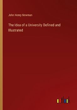 The Idea of a University Defined and Illustrated