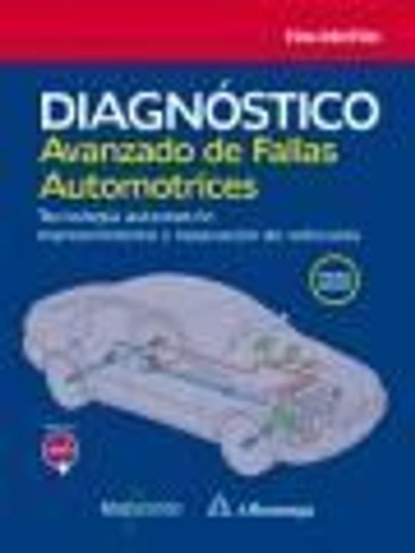 Diagnóstico avanzado de fallas automotrices : tecnología automotriz : mantenimiento y reparación de vehículos