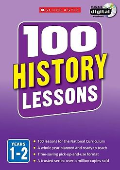 100 History Lessons for the National Curriculum for teaching ages 5-7 (Years 1-2). Includes short term planning and lessons for the whole year. (100 Lessons) (100 Lessons - New Curriculum)