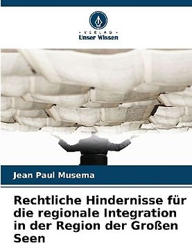 Rechtliche Hindernisse für die regionale Integration in der Region der Großen Seen