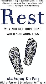 Rest: Why You Get More Done When You Work Less