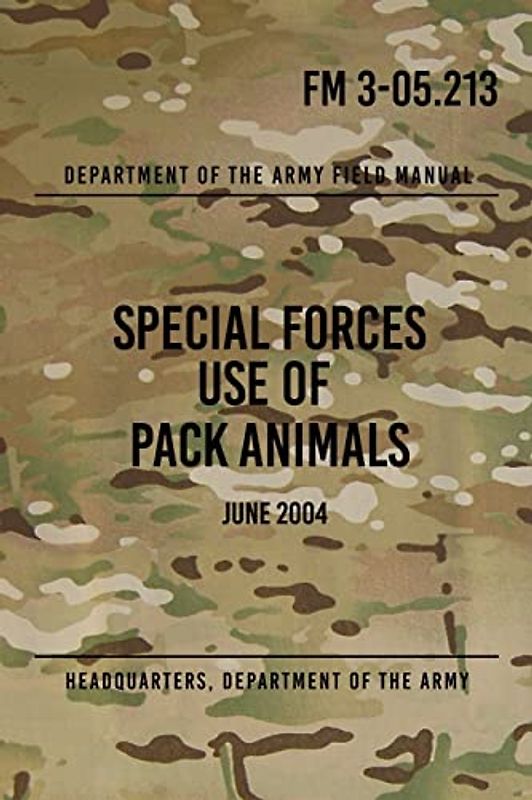 FM 3-05.213 Special Forces Use of Pack Animals: June 2004