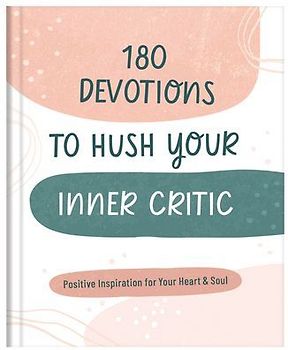 180 Devotions to Hush Your Inner Critic