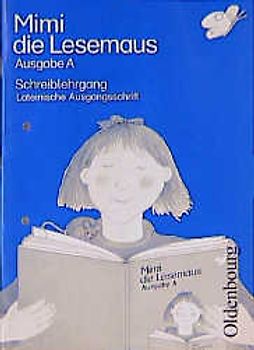 Mimi die Lesemaus - Ausgabe A (Bisherige Ausgabe für alle Bundesländer.... Schreiblehrgang - Lateinische Ausgangsschrift