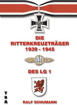 Die Ritterkreuzträger 1939-1945 / Die Ritterkreuzträger 1939-1945 des Lehrgeschwader 1