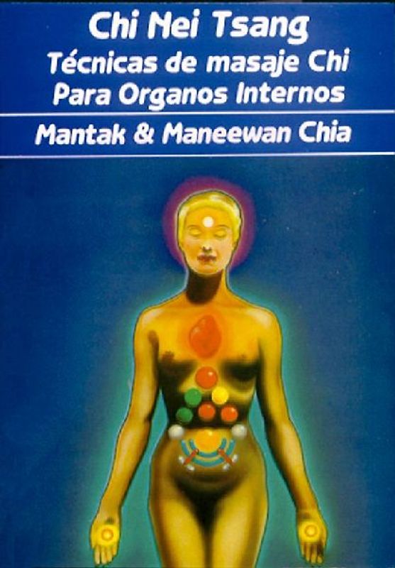 Chi Nei Tsang : técnicas de masaje chi para órganos internos