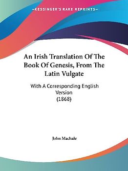 An Irish Translation Of The Book Of Genesis, From The Latin Vulgate