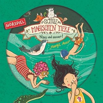 Schule Der Magischen Tiere,Die - 06: Nass Und Nasser (Hörspiel) [Audio CD]