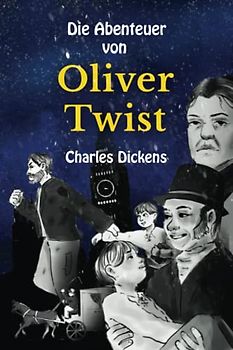 Die Abenteuer von Oliver Twist: Stufe B1 mit Deutsch-englischer Übersetzung Vereinfachte und gekürzte Fassung