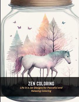 Zen Coloring: Life in a Jar Designs for Peaceful and Relaxing Coloring