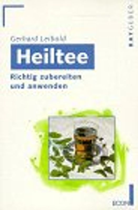 Heiltee. Richtig zubereiten und anwenden
