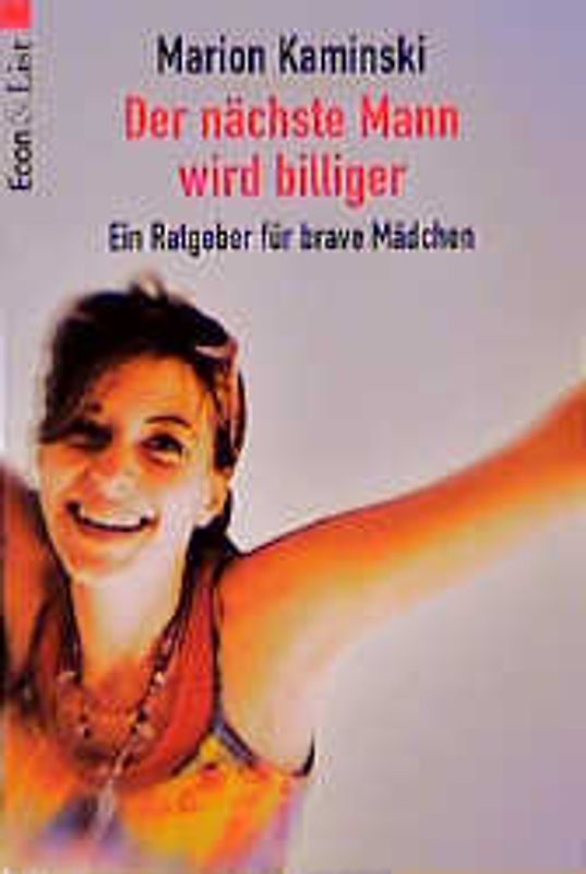 Der nächste Mann wird billiger. Ein Ratgeber für brave Mädchen