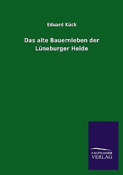 Das alte Bauernleben der Lüneburger Heide