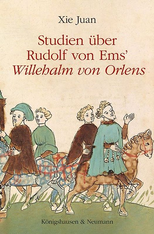 Studien über Rudolfs von Ems ,Willehalm von Orlens’
