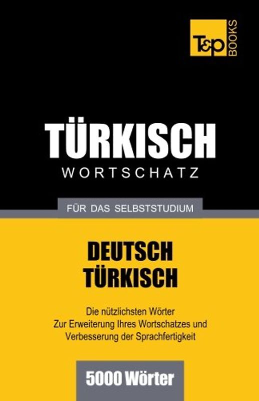 Türkischer Wortschatz für das Selbststudium - 5000 Wörter - Taranov, Andrey