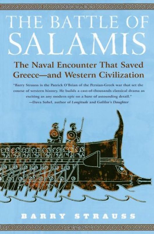 The Battle of Salamis: The Naval Encounter that Saved Greece -- and Western Civilization - Barry Strauss