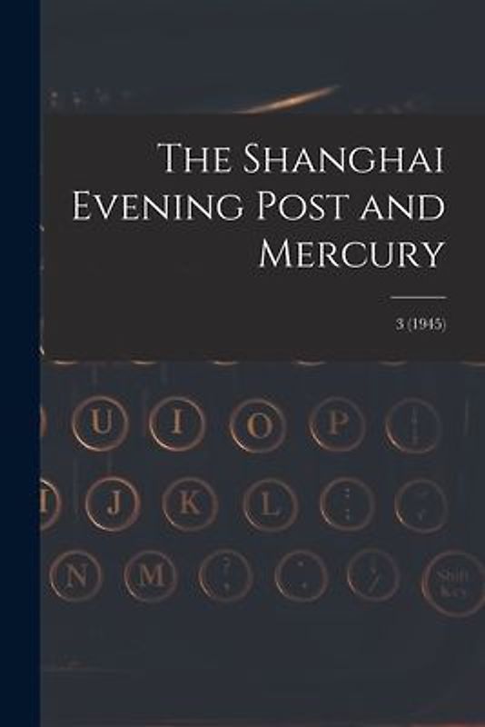 The Shanghai Evening Post and Mercury; 3 (1945)