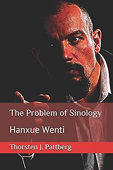 The Problem of Sinology: Hanxue Wenti