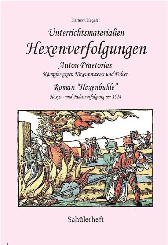 Hexenprozesse und Anton Praetorius. Unterrichtsmaterialien (Schülerheft)