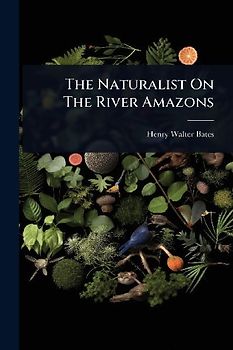 The Naturalist On The River Amazons