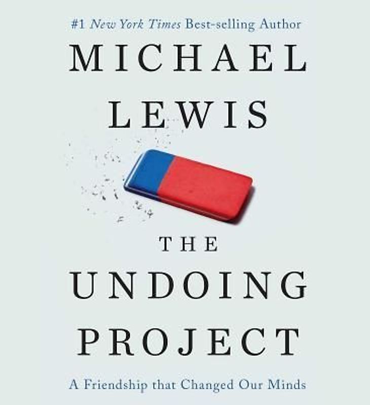 The Undoing Project: A Friendship That Changed Our Minds