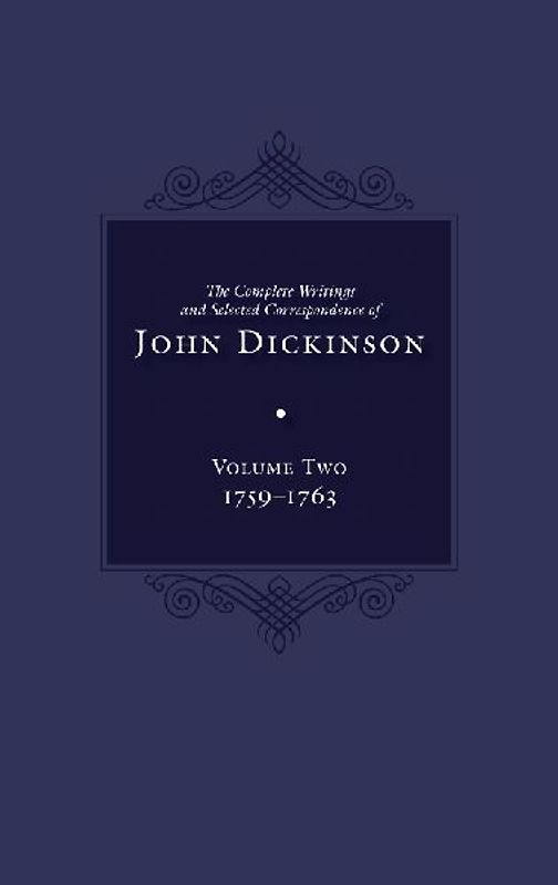 The Complete Writings and Selected Correspondence of John Dickinson