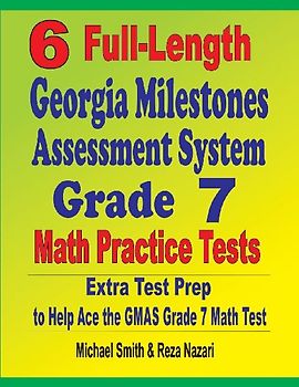 6 Full-Length Georgia Milestones Assessment System Grade 7 Math Practice Tests