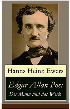 Edgar Allan Poe: Der Mann und das Werk: Illustrierte Biografie