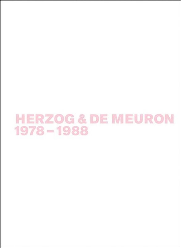 Gerhard Mack: Herzog & de Meuron / Herzog & de Meuron 1978-1988