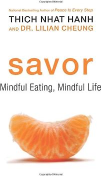Savor: Mindful Eating, Mindful Life - Thich Nhat Hanh
