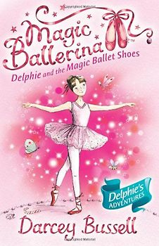 Delphie and the Magic Ballet Shoes (Magic Ballerina) - Bussell, Darcey