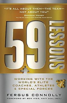 59 Lessons: Working with the World's Greatest Coaches, Athletes, & Special Forces