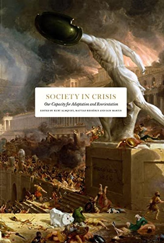 Society in Crisis: Our Capacity for Adaptation and Reorientation (Essay series)