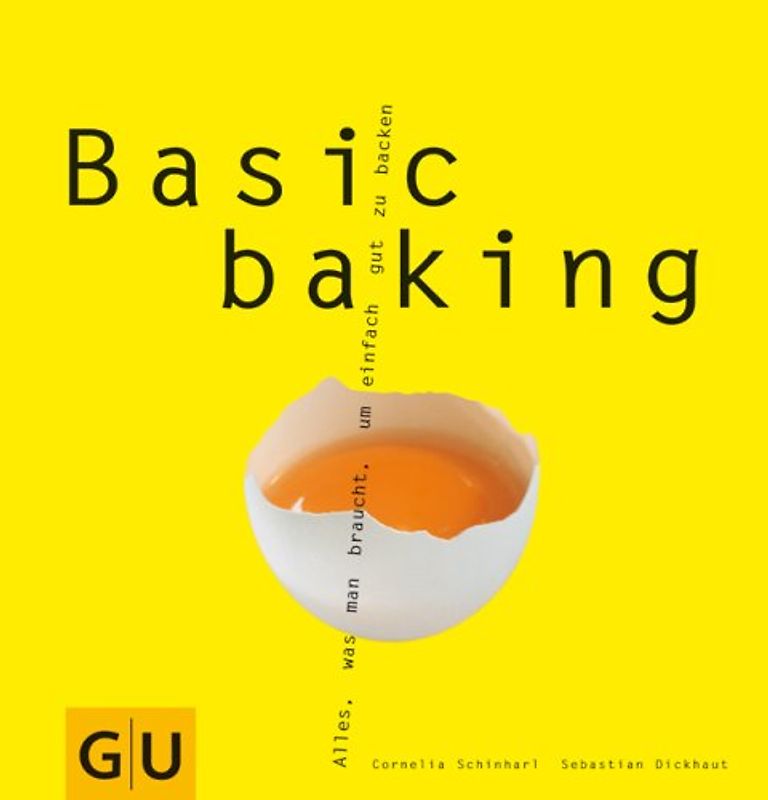 Basic baking. Alles, was man braucht, um einfach gut zu backen