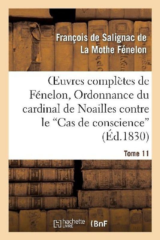 Oeuvres Complètes de Fénelon, Tome XI. Ordonnance Du Cardinal de Noailles