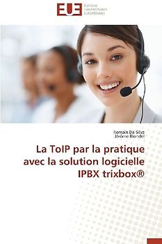 La ToIP par la pratique avec la solution logicielle IPBX trixbox®