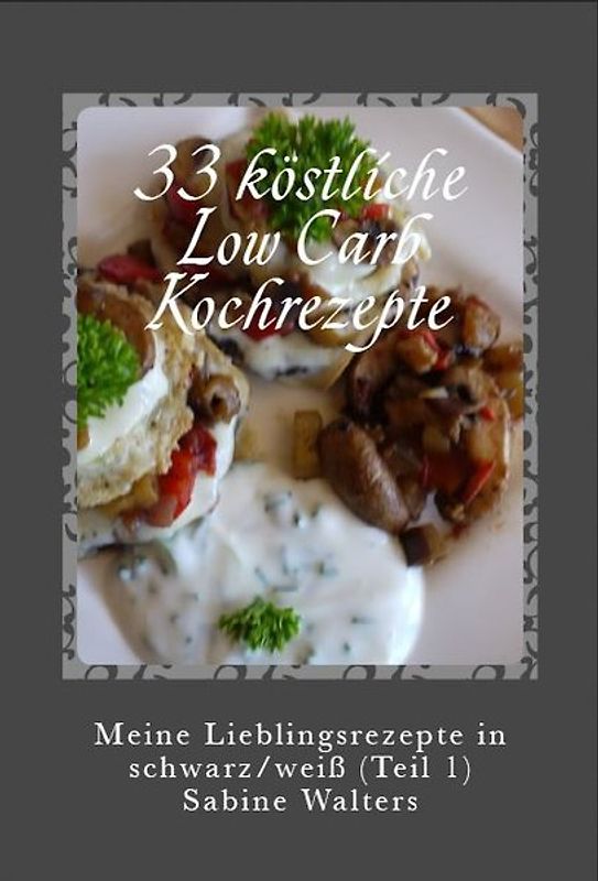 33 köstliche Low Carb Kochrezepte
