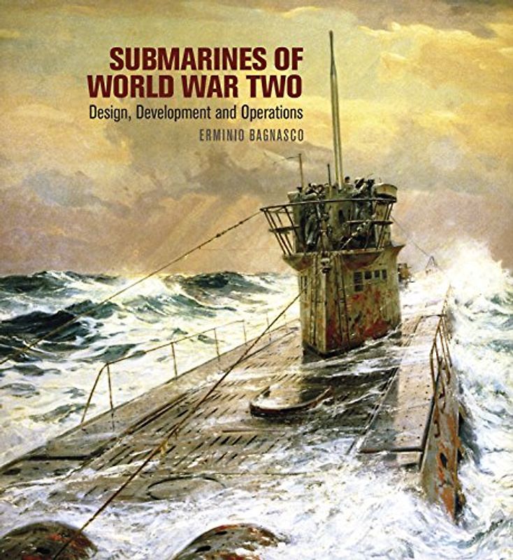 Submarines of World War Two: Design, Development & Operations