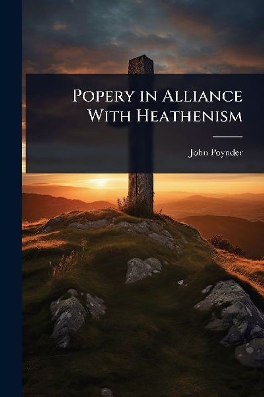 Popery in Alliance With Heathenism