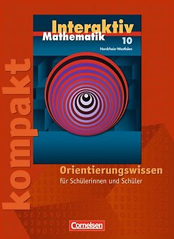 Mathematik interaktiv - Nordrhein-Westfalen / 10. Schuljahr - Interaktiv kompakt - Orientierungswissen