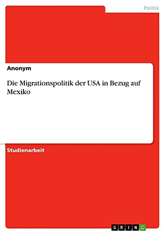 Die Migrationspolitik der USA in Bezug auf Mexiko